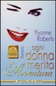 Libro Ogni donna merita un'avventura di Yvonne Roberts - ean 9788881540495 - Polillo