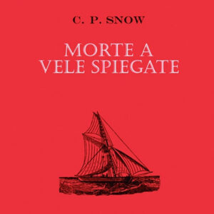 Libro Morte a vele spiegate di Charles P. Snow - ean 9788881541560 - Polillo