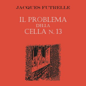 Libro problema della cella n°13 di Jacques Futrelle - ean 9788881541683 - Polillo