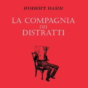 Libro compagnia dei distratti di Robert Barr - ean 9788881541904 - Polillo