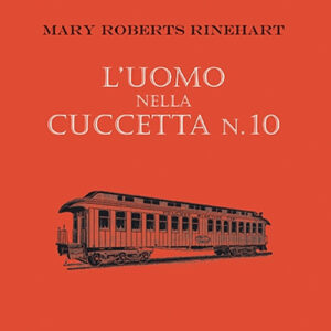 Libro uomo nella cuccetta n. 10 di Mary Roberts Rinehart - ean 9788881541959 - Polillo