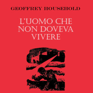 Libro uomo che non doveva vivere di Geoffrey Household - ean 9788881542567 - Polillo
