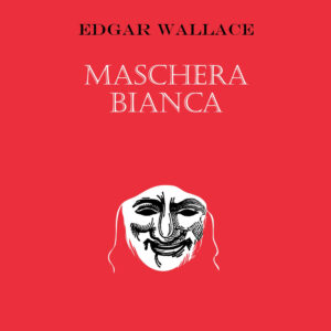 Libro Maschera bianca di Edgar Wallace - ean 9788881542666 - Polillo