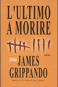 Libro ultimo a morire di James Grippando - ean 9788881542765 - Polillo