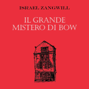 Libro grande mistero di Bow di Israel Zangwill - ean 9788881542963 - Polillo