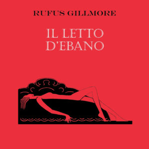 Libro letto d'ebano di Rufus Gillmore - ean 9788881542987 - Polillo