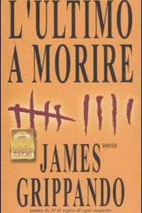 Libro ultimo a morire di James Grippando - ean 9788881543038 - Polillo
