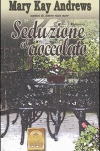 Libro Seduzione al cioccolato di Mary K. Andrews - ean 9788881543045 - Polillo