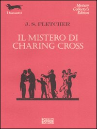 Libro mistero di Charing Cross di Joseph Smith Fletcher - ean 9788881543120 - Polillo