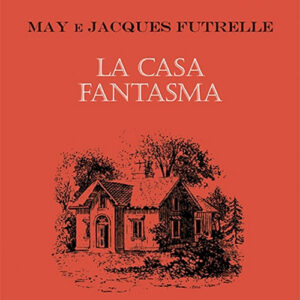 Libro casa fantasma di May Futrelle; Jacques Futrelle - ean 9788881543212 - Polillo