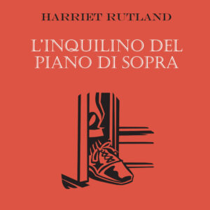 Libro inquilino del piano di sopra di Harriet Rutland - ean 9788881544998 - Polillo