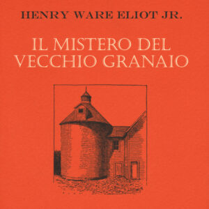 Libro mistero del vecchio granaio di Henry Ware jr. Eliot - ean 9788881545070 - Polillo
