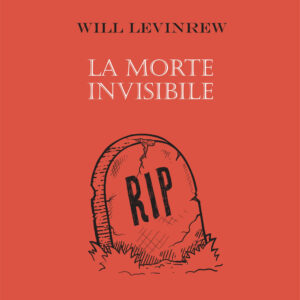 Libro morte invisibile di Will Levinrew - ean 9788881545124 - Polillo