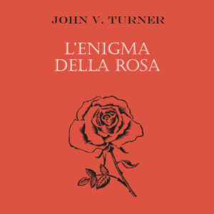 Libro enigma della rosa di John V. Turner - ean 9788881545148 - Polillo