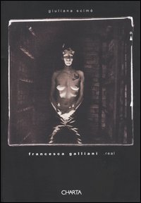 Libro Francesca Galliani. Real. Ediz. italiana e inglese di Giuliana Scimé - ean 9788881584734 - Charta