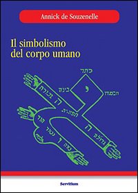 Libro simbolismo del corpo umano di Annick de Souzenelle - ean 9788881661077 - Servitium Editrice
