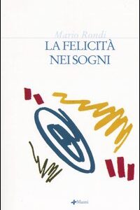 Libro felicità nei sogni di Mario Rondi - ean 9788881764815 - Manni