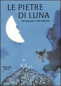 Libro pietre di luna di Ivan Gantschev; Kurt Baumann - ean 9788882030544 - Nord-Sud