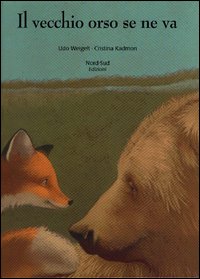 Libro vecchio orso se ne va di Udo Weigelt; Cristina Kadmon - ean 9788882035747 - Nord-Sud