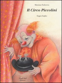 Libro circo Piccolini di Mariana Fedorova; Eugen Sopko - ean 9788882035891 - Nord-Sud