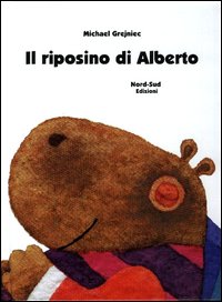 Libro riposino di Alberto di Michael Grejniec - ean 9788882036003 - Nord-Sud