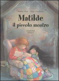 Libro Matilde il piccolo mostro di Moritz Petz; Maja Dusíková - ean 9788882036348 - Nord-Sud
