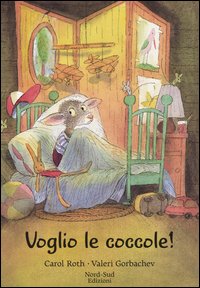 Libro Voglio le coccole! di Carol Roth; Valeri Gorbachev - ean 9788882036461 - Nord-Sud