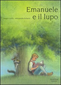 Libro Emanuele e il lupo di Sergio Lairla; Alessandra Roberti - ean 9788882036539 - Nord-Sud