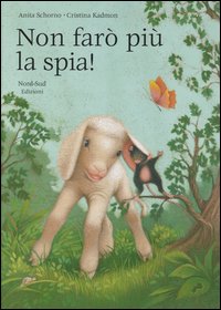 Libro Non farò più la spia! di Anita Schorno; Cristina Kadmon - ean 9788882036799 - Nord-Sud