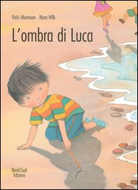 Libro ombra di Luca di Vicki Morrison; Nora Hilb - ean 9788882036966 - Nord-Sud