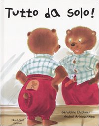 Libro Tutto da solo! di Géraldine Elschner; Andreï Arinouchkine - ean 9788882037925 - Nord-Sud