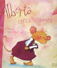 Libro Alberta cerca l'amore di Isabel Abedi; Andrea Hebrock - ean 9788882038007 - Nord-Sud