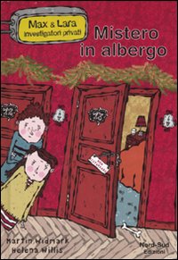 Libro Mistero in albergo. Max & Lara investigatori privati di Martin Widmark; Helena Willis - ean 9788882038274 - Nord-Sud