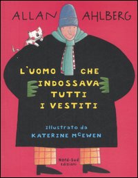 Libro uomo che indossava tutti i vestiti di Allan Ahlberg - ean 9788882038359 - Nord-Sud