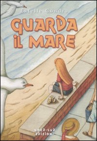 Libro Guarda il mare di Estelle Condra - ean 9788882038496 - Nord-Sud