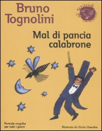 Libro Mal di pancia Calabrone. Formule magiche per tutti i giorni di Bruno Tognolini - ean 9788882038946 - Nord-Sud