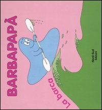 Libro Barbapapà. La barca di Annette Tison; Talus Taylor - ean 9788882039059 - Nord-Sud