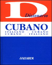 Libro Dizionario cubano. Italiano-cubano. Cubano-italiano di Irina Matilde Bajini; Juan Romero - ean 9788882111694 - Vallardi A.