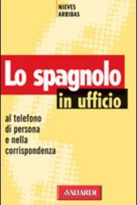 Libro Spagnolo in ufficio di Nieves Arribas - ean 9788882113872 - Vallardi A.