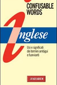 Libro Confusable words. Uso e significati dei termini ambigui e fuorvianti di  - ean 9788882116057 - Vallardi A.