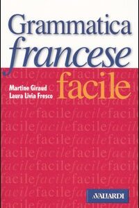 Libro Grammatica francese facile di Martine Giraud; Laura Fresco - ean 9788882117030 - Vallardi A.