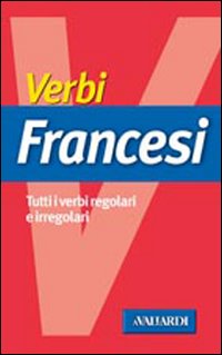 Libro Verbi francesi. Tutti i verbi regolari e irregolari di Monica Barsi - ean 9788882117450 - Vallardi A.