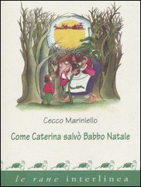 Libro Come Caterina salvò Babbo Natale di Cecco Mariniello - ean 9788882122928 - Interlinea