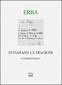 Libro Si passano le stagioni. Una scelta personale di autografi e inediti. Ediz. numerata di Luciano Erba - ean 9788882123000 - Interlinea