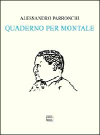 Libro Quaderno per Montale di Alessandro Parronchi - ean 9788882123086 - Interlinea
