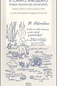 Libro canto strozzato. Poesia italiana del novecento. Saggi critici e antologia di testi di  - ean 9788882123611 - Interlinea