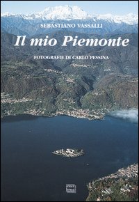 Libro mio Piemonte di Sebastiano Vassalli; Carlo Pessina - ean 9788882123864 - Interlinea