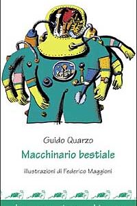 Libro Macchinario bestiale di Guido Quarzo - ean 9788882123871 - Interlinea