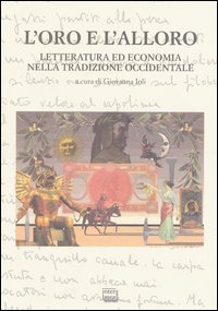 Libro oro e l'alloro. Letteratura ed economia nella tradizione occidentale. Atti del Convegno internazionale (San Salvatore Monferrato