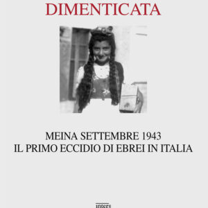 Libro strage dimenticata. Meina settembre 1943. Il primo eccidio di ebrei in Italia. Con la testimonianza della superstite Becky Behar di  - ean 9788882124175 - Interlinea